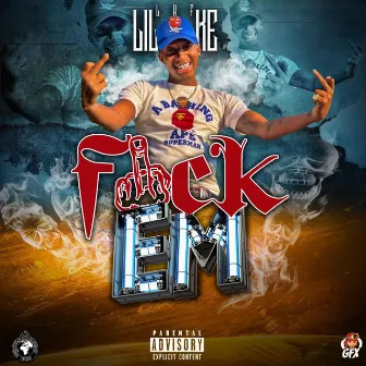 Fuck Em by LHF LIL KE