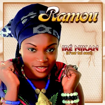 Iré Nikan (C'est toi seul) by Ramou