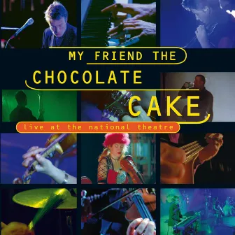 Live At The National Theatre by My Friend The Chocolate Cake