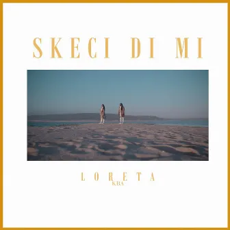 Skeci Di Mi by Loreta Kba