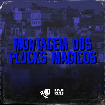 Montagem dos Plucks Mágicos by MC NENÊ PHC