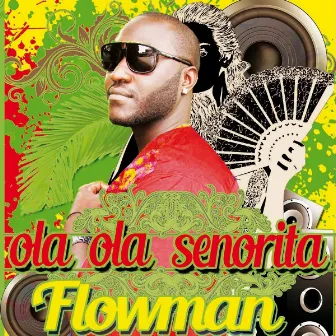 Ola Ola Sénorita by Flowman