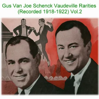 Gus Van Joe Schenck Vaudeville Rarities, Vol. 2 (Recorded 1918-1922) by Joe Schenck