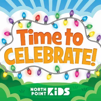 Time To Celebrate by North Point Kids