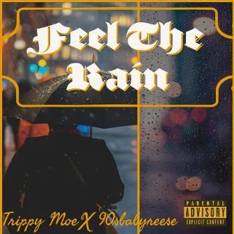 Feel the Rain by Trippy Moe