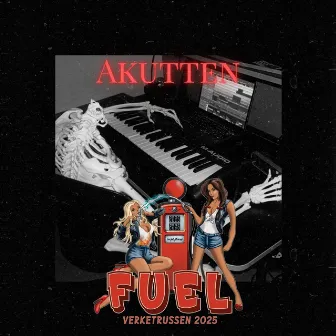 Fuel Me Up (Fuel 2025) by Akutten