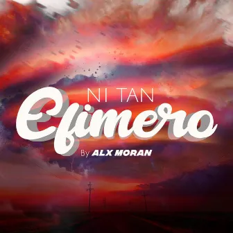 Ni tan efímero by Alx Mooran