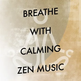 Breathe with Calming Zen Music by Unknown Artist