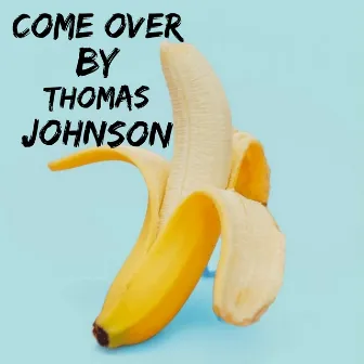 Come Over by Thomas Johnson