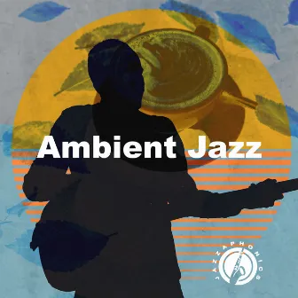 Ambient Jazz by Jazzaphonics