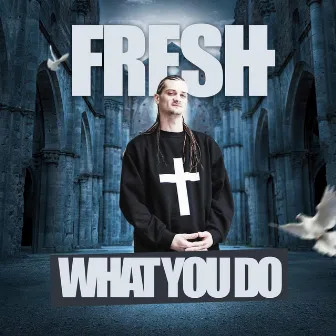 What You Do by Fresh