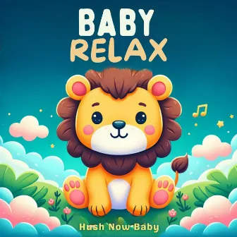 Baby Relax by Hush Now Baby