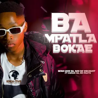 Ba Mpatla Bokae (feat. Mr Pilato & Chillie SA) by Bena Lass SA