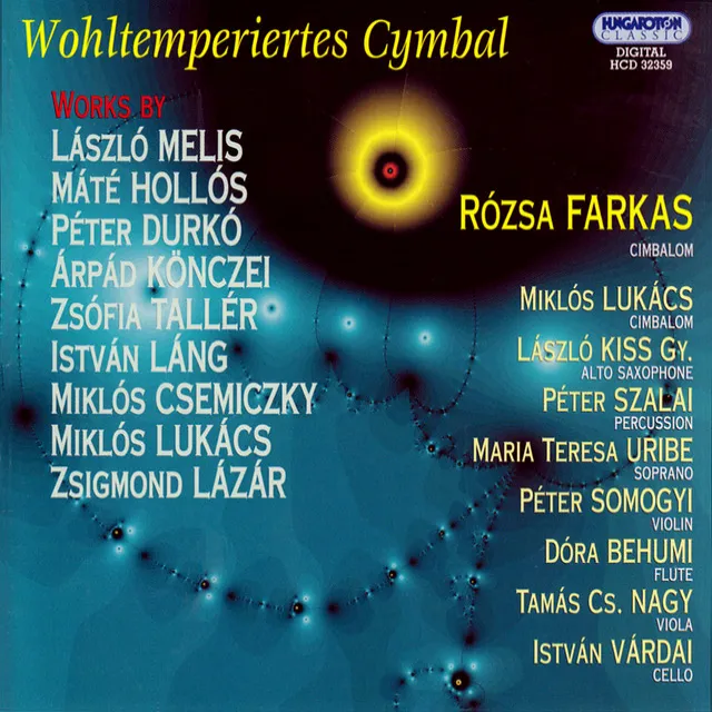 Melis, L.: Wohltemperiertes Cymbal / Hollos, M.: Toccata Lirica / Durko, P.: Rovid Novella / Konczei, A.: Moments / Taller, Z.: Sounds for Better Days