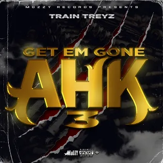 Get Em Gone AHK 3 by Train Treyz