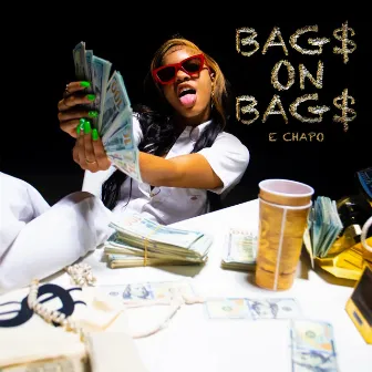 Bag$ on Bag$ by E Chapo