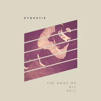 The Root of All Evil by Dynostik