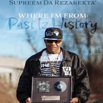 Past Iz History by Supreem da Rezarekta'