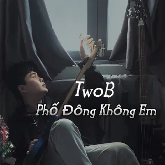 Phố Đông Không Em by TwoB