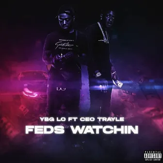 Feds Watchin by YBG Lo