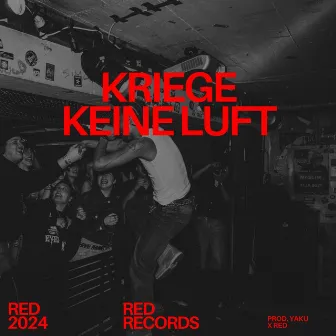 KRIEGE KEINE LUFT by RED