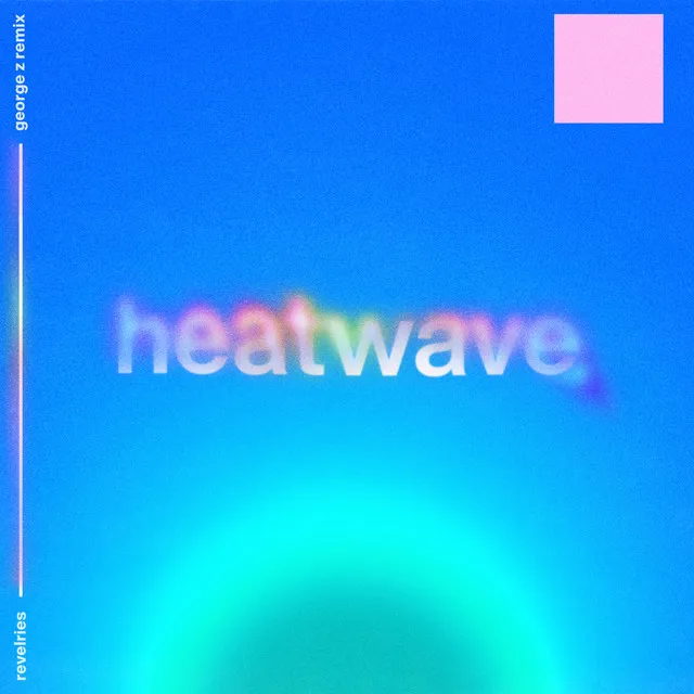 Heatwave - George Z Remix