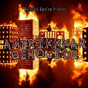 Amerikkkan Genocide by Billboard Burn'em