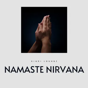 Namaste Nirvana by Hindi Lounge