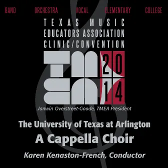 2014 Texas Music Educators Association (TMEA): University of Texas at Arlington A Cappella Choir [Live] by University of Texas at Arlington a Cappella Choir