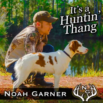 It's a Huntin' thang by Noah Garner