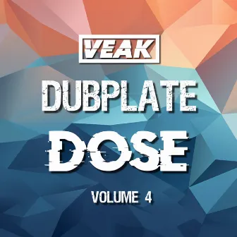 Dubplate Dose Volume 4 by Veak