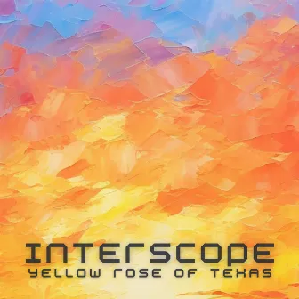 Yellow Rose Of Texas by Interscope