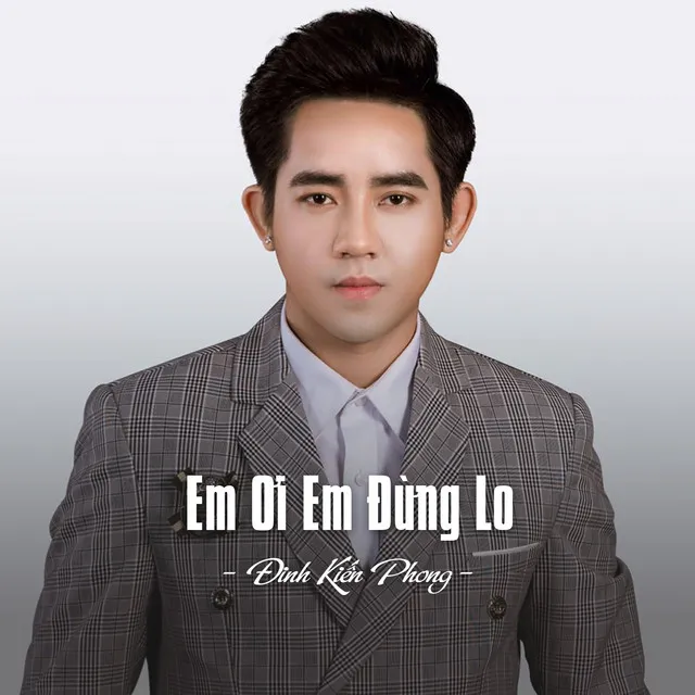 Em Ơi Em Đừng Lo