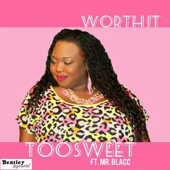 Worth It by TooSweet