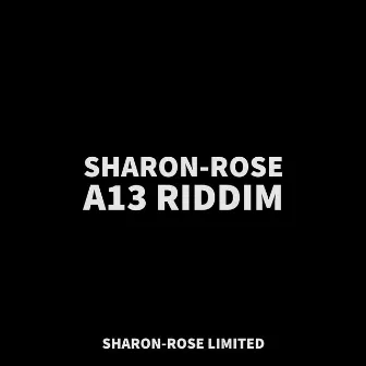 A13 Riddim by Sharon-Rose