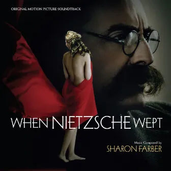 When Nietzsche Wept (Original Motion Picture Soundtrack) by Sharon Farber