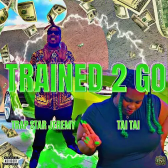 Trained 2 Go by Trap Star Jeremy