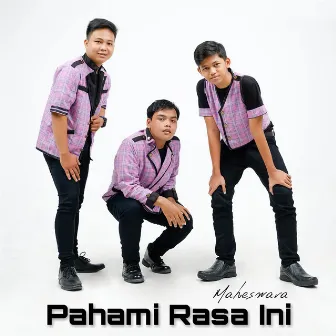 Pahami Rasa Ini by Maheswara