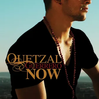 Now by Quetzal Guerrero