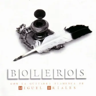 Boleros: Con la Guitarra Flamenca de Miguel Briales by Miguel Briales