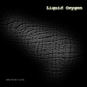 Liquid Oxygene by Andrew Hoek