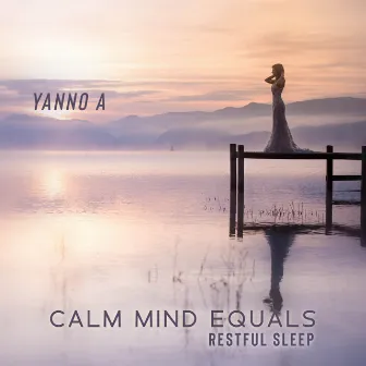 Calm Mind Equals Restful Sleep by Yanno A