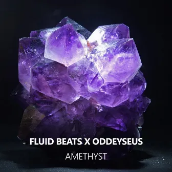 Amethyst (feat. Oddeyseus) by Fluid Beats