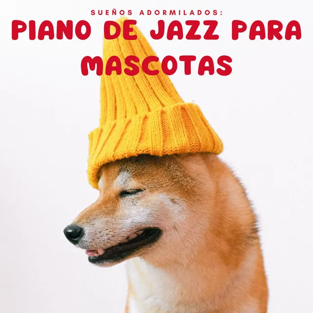 Sueños Adormilados: Piano De Jazz Para Mascotas