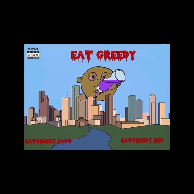 EAT GREEDY