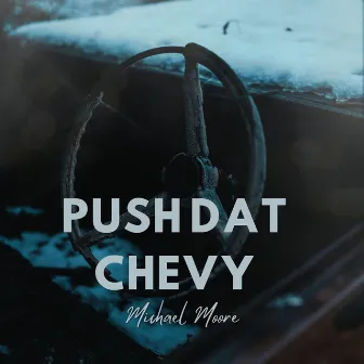 Push That Chevy by Michael Moore