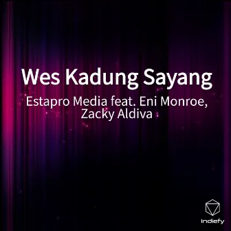 Wes Kadung Sayang by Estapro Media