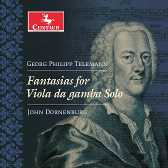 Telemann: Fantasias for Viola da gamba Solo by John Dornenburg