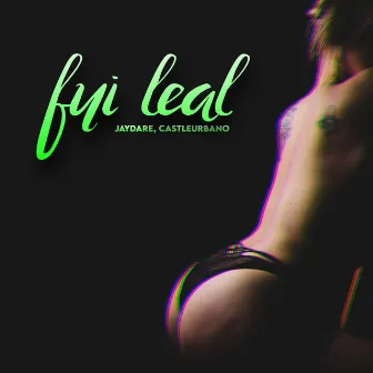 Fui Leal by JayDare