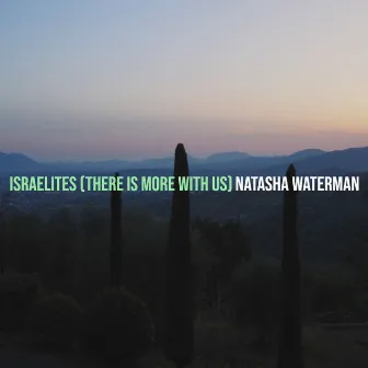 Israelites (There Is More with Us) by Natasha Waterman